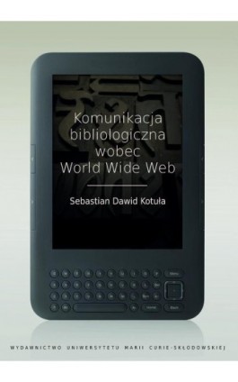 Komunikacja bibliologiczna wobec World Wide Web - Sebastian Dawid Kotuła - Ebook - 978-83-7784-443-4