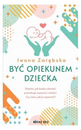 Być opiekunem dziecka - Iwona Zarębska - Ebook - 978-83-8313-788-9