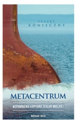 Metacentrum. Wspomnienia kapitana żeglugi wielkiej - Cezary Konieczny - Ebook - 978-83-8313-784-1
