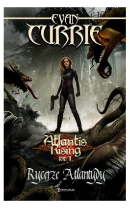 Atlantis Rising. Tom 1. Rycerze Atlantydy - Evan Currie - Ebook - 978-83-65661-43-2