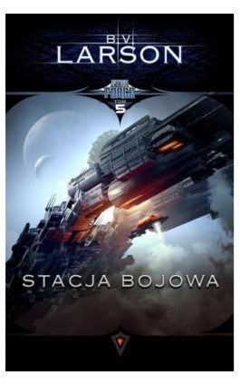 Star Force. Tom 5. Stacja bojowa - B.V. Larson - Ebook - 978-83-65661-34-0