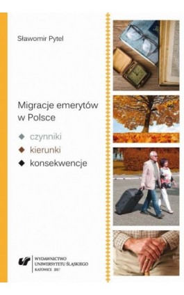 Migracje emerytów w Polsce – czynniki, kierunki, konsekwencje - Sławomir Pytel - Ebook - 978-83-226-3258-1