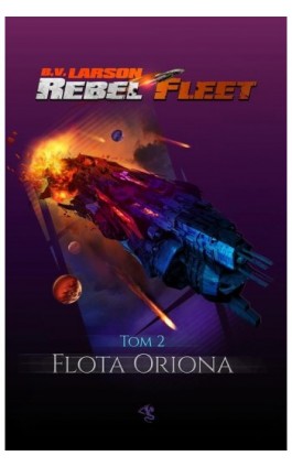 Rebel Fleet. Tom 2. Flota Oriona - B.V. Larson - Ebook - 978-83-65661-91-3