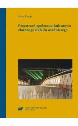 Przestrzeń społeczno-kulturowa złożonego układu osadniczego - Jerzy Runge - Ebook - 978-83-226-4384-6