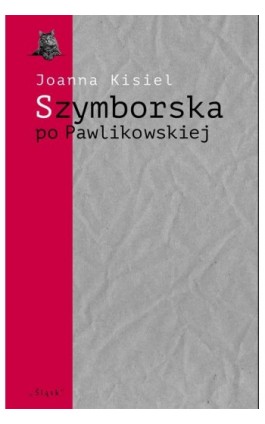 Szymborska po Pawlikowskiej. Dialogi mimowolne - Joanna Kisiel - Ebook - 978-83-8183-186-4