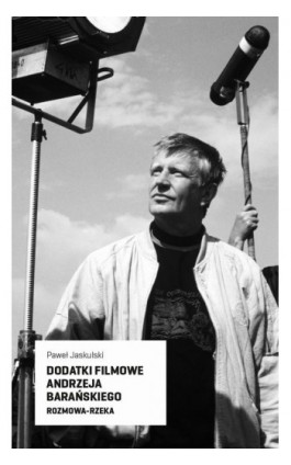 Dodatki filmowe Andrzeja Barańskiego - Paweł Jaskulski - Ebook - 978-83-67713-17-7