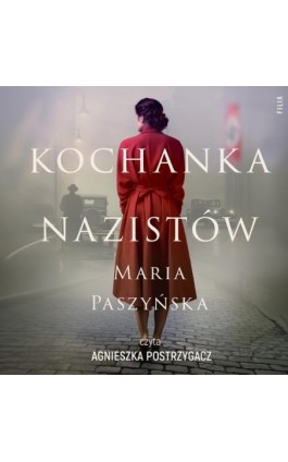 Kochanka nazistów - Maria Paszyńska - Audiobook - 978-83-8357-279-6