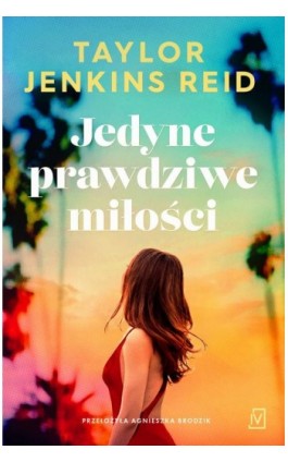 Jedyne prawdziwe miłości - Taylor Jenkins Reid - Ebook - 9788367974196