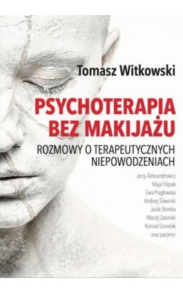 Psychoterapia bez makijażu - Tomasz Witkowski - Ebook - 978-83-937841-1-0