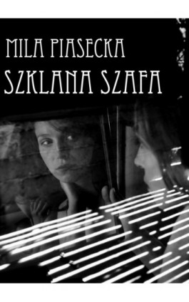 Szklana szafa - Mila Piasecka - Ebook - 978-83-61184-47-8