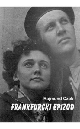 Frankfurcki epizod - Rajmund Czok - Ebook - 978-83-62480-54-8