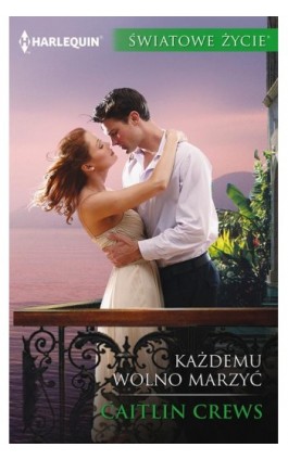 Każdemu wolno marzyć - Caitlin Crews - Ebook - 978-83-276-3822-9