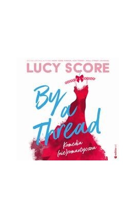 By a Thread. Komedia (nie)romantyczna - Lucy Score - Audiobook - 978-83-283-8918-2