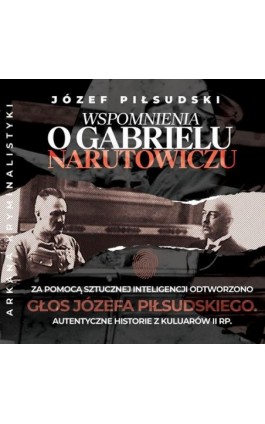 Wspomnienia o Gabrielu Narutowiczu - Józef Piłsudski - Audiobook - 978-83-65185-58-7
