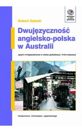 Dwujęzyczność angielsko-polska w Australii.  Języki mniejszościowe w erze globalizacji i informatyzacji - Robert Dębski - Ebook - 978-83-233-2761-5