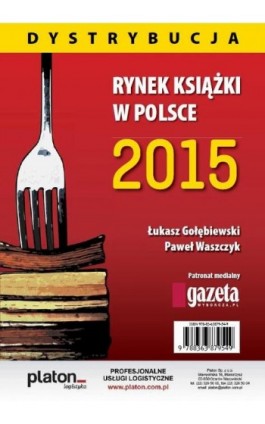 Rynek książki w Polsce 2015 Dystrybucja - Łukasz Gołębiewski - Ebook - 978-83-63879-54-9