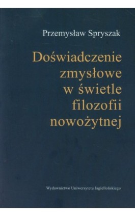 Doświadczenia zmysłowe w świetle filozofii nowożytnej - Przemysław Spryszak - Ebook - 978-83-233-9073-2