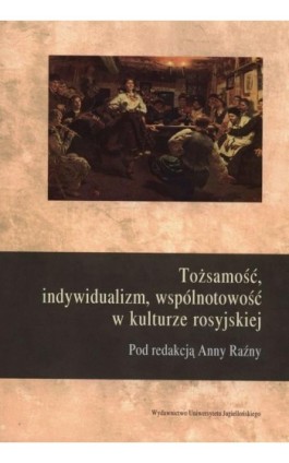 Tożsamość, indywidualizm, wspolnotowość w kulturze rosyjskiej - Ebook - 978-83-233-9066-4