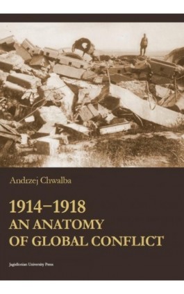 1914-1918. An Anatomy of Global Conflict - Andrzej Chwalba - Ebook - 978-83-233-9044-2
