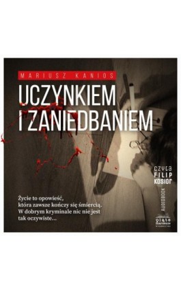 Uczynkiem i zaniedbaniem - Mariusz Kanios - Audiobook - 9788396734617