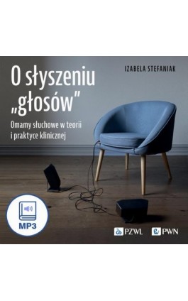 O słyszeniu „głosów” - Izabela Stefaniak - Audiobook - 978-83-01-23478-2