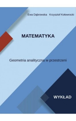 Matematyka. Geometria analityczna w przestrzeni. Wykład - Ewa Dąbrowska - Ebook - 978-83-7421-451-3