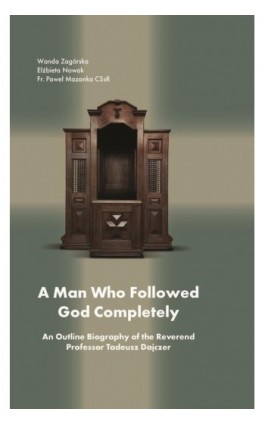 A Man Who Followed God Completely (fr. Tadeusz Dajczer) - Wanda Zagórska, Elżbieta Nowak, O. Paweł Mazanka Cssr - Ebook - 978-83-828-1329-6