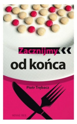 Zacznijmy od końca - Piotr Trębacz - Ebook - 978-83-7942-810-6