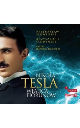 Nikola Tesla. Władca piorunów - Przemysław Słowiński - Audiobook - 978-83-8334-768-4