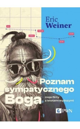 Poznam sympatycznego Boga - Eric Weiner - Ebook - 978-83-01-23427-0