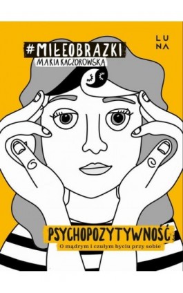 Psychopozytywność - Maria Kaczorowska - Ebook - 978-83-67996-43-3