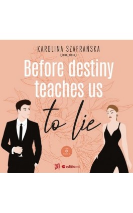 Before destiny teaches us to lie. Tom 1. Część 1 - Karolina Szafrańska - Audiobook - 978-83-289-1220-5