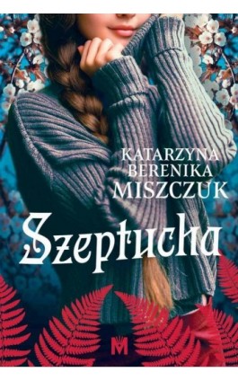 Szeptucha - Katarzyna Berenika Miszczuk - Ebook - 978-83-67341-74-5