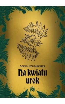 Na kwiatu urok - Anna Szumacher - Ebook - 978-83-67690-76-8