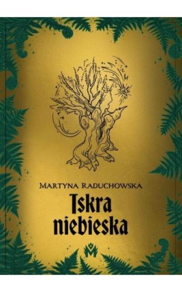 Iskra niebieska - Martyna Raduchowska - Ebook - 978-83-67690-70-6