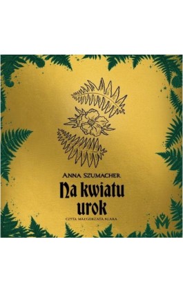Na kwiatu urok - Anna Szumacher - Audiobook - 978-83-67690-77-5