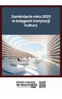 Zamknięcie roku 2023 w księgach instytucji kultury - Katarzyna Trzpioła - Ebook - 978-83-8344-368-3