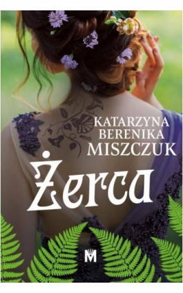 Żerca - Katarzyna Berenika Miszczuk - Ebook - 978-83-67341-55-4