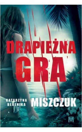 Drapieżna gra - Katarzyna Berenika Miszczuk - Ebook - 978-83-67341-21-9