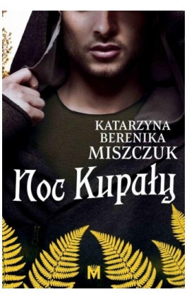 Noc Kupały - Katarzyna Berenika Miszczuk - Ebook - 978-83-67341-88-2
