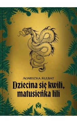 Dziecina się kwili, matusieńka lili - Agnieszka Kulbat - Ebook - 978-83-67690-66-9
