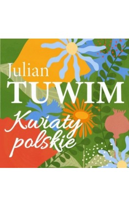 Kwiaty polskie - Julian Tuwim - Audiobook - 978-83-67950-23-7