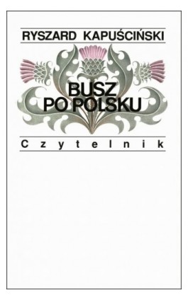 Busz po polsku - Ryszard Kapuściński - Ebook - 978-83-07-03599-4