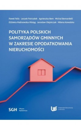 POLITYKA POLSKICH SAMORZĄDÓW GMINNYCH W ZAKRESIE OPODATKOWANIA NIERUCHOMOŚCI - Ebook - 978-83-8030-584-7