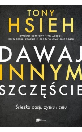 Dawaj innym szczęście. Ścieżka pasji, zysku i celu - Tony Hsieh - Audiobook - 978-83-8087-623-1