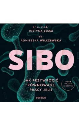 SIBO. Jak przywrócić równowagę pracy jelit - Justyna Jessa - Audiobook - 978-83-289-1261-8