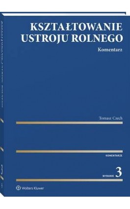 Kształtowanie ustroju rolnego. Komentarz - Tomasz Czech - Ebook - 978-83-8358-504-8