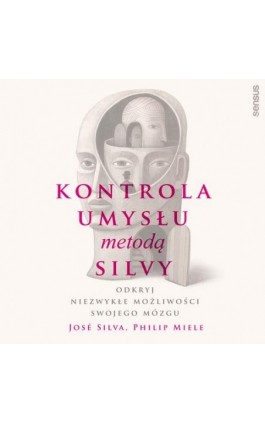 Kontrola umysłu metodą Silvy. Odkryj niezwykłe możliwości swojego mózgu - Jose Silva - Audiobook - 978-83-8322-651-4