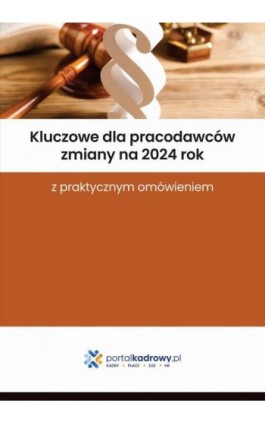 Kluczowe dla pracodawców zmiany na 2024 rok z praktycznym omówieniem - Praca zbiorowa - Ebook - 978-83-8344-470-3