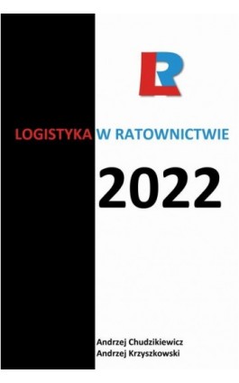 Logistyka w ratownictwie 2022 - Andrzej Chudzikiewicz - Ebook - 978-83-67033-70-1